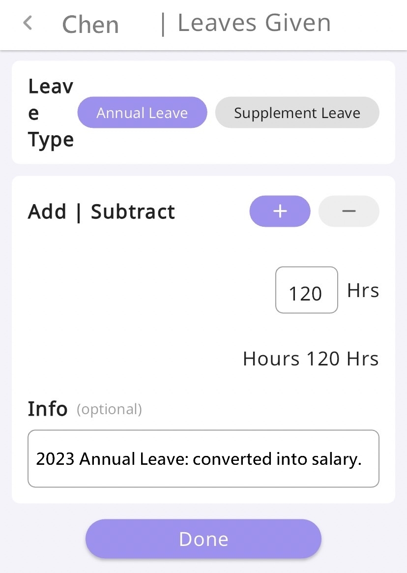 Step3: Because the HR department needs to allocate 15 days of special leave for Chen's for the new year, and his previous year's annual leave has already been converted into salary, there are no remaining annual leave hours to add.

Chen's company has an eight-hour workday, so 15 days * 8 hours = 120 hours. Therefore, input 120 hours and select Annual Leave. This completes Chen's leave allocation.